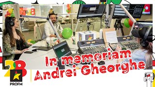 In memoriam Andrei Gheorghe #PROFM28