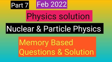 February 2022 Csir Net Physics solution |Nuclear & Particle Physics