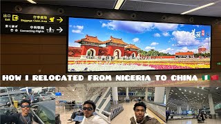 HOW I RELOCATED FROM NIGERIA TO CHINA 🇳🇬🇨🇳#nigeria #china