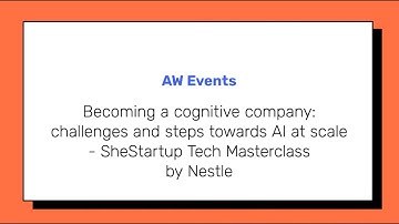 Becoming a cognitive company: challenges and steps towards AI at scale by Nestlé