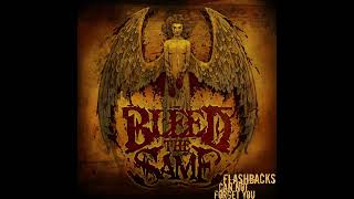 Bleed The Same - Flashbacks Can Not Forget You (Full Album)
