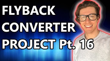 FLYBACK CONVERTER PROJECT PT 16 | 24V, 120W FLYBACK CONVERTER EXAMPLE | POWER SUPPLY EXAMPLE PROJECT
