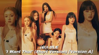 (G)I-DLE - ‘I Want That’ (Short Version) [Version A]