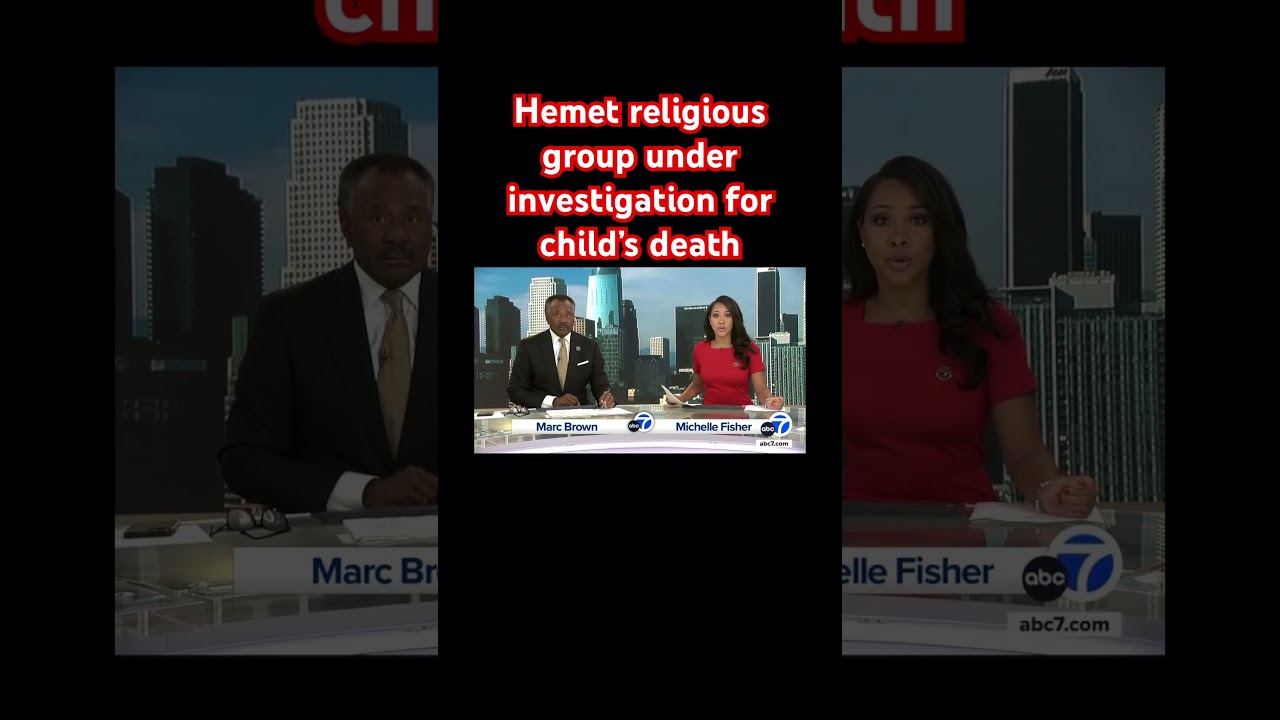 Religious Hemet group being investigated for a child’s death !! 