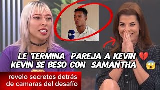 KEVIN  BESO A SAMANTHA  💔😱 POR ESTA RAZON KEVIN TERMINA CON SU PAREJA || DESAFIO XX AÑOS 2024 🚨🚨🚨