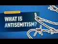 What is Antisemitism?