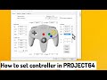 How to set up controller in Project64 How to set up controller in Project64
