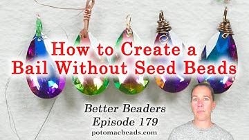 How to Create a Bail Without Seed Beads - Better Beaders Episode by PotomacBeads