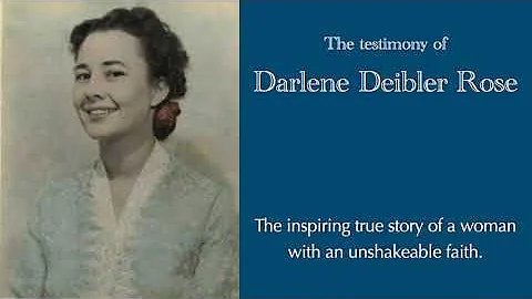 The Testimony of Darlene Deibler Rose