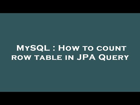 MySQL : How to count row table in JPA Query