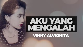 AKU YANG MENGALAH - VINNY ALVIONITA (VIDEO LIRIK)