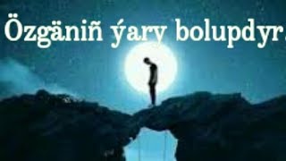 Gynançly goşgy😢😢😢 Özgäniñ ýary bolupdyr.Haknazarow Kakajan Agza boluñ dostlar👉🔔