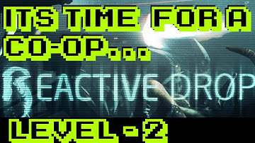Reactive Drop Level 2 - Co-op Run-through!