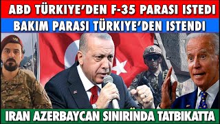 ABD Türkiye&#39;den F-35&#39;in Bakım Parası 30 Milyon Doları İstedi ! İran Azerbaycan Sınırında Tatbikat