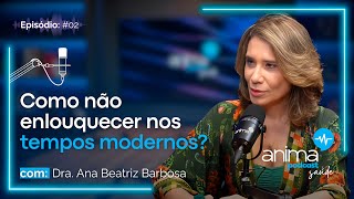 Vida corrida X saúde mental: existe um equilíbrio? | Com Dra. Ana Beatriz Barbosa