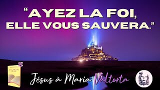 "AYEZ LA FOI. ELLE VOUS SAUVERA." | Jésus à Maria Valtorta