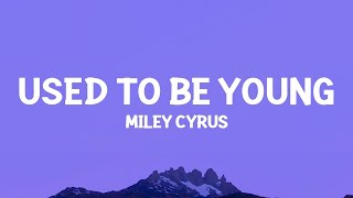 @MileyCyrus - Used To Be Young (Lyrics)  | 25 MIN