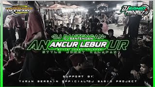 DJ Bantengan 'ANCUR LEBUR' Damar manunggal Style Joget Kalapan, By Samid Project
