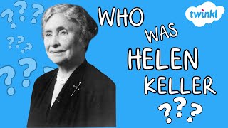 Who Was Helen Keller? | Helen Keller Day | 27 June | All About Helen Keller for Kids | Twinkl USA