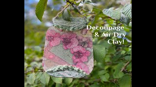 DiY Using Decoupage &amp; Air Dry Clay Together!