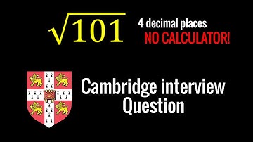 Square Root of 101 (√101) NO CALCULATOR! | Cambridge Interview Question