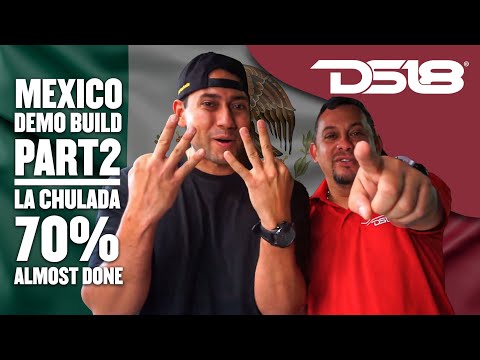 DS18 Presents - Mexico Demo Build PARTE DOS LA CHULADA @DS18Sound