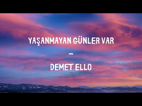 Demet Ello  -  Yaşanmayan Günler Var Lyrics