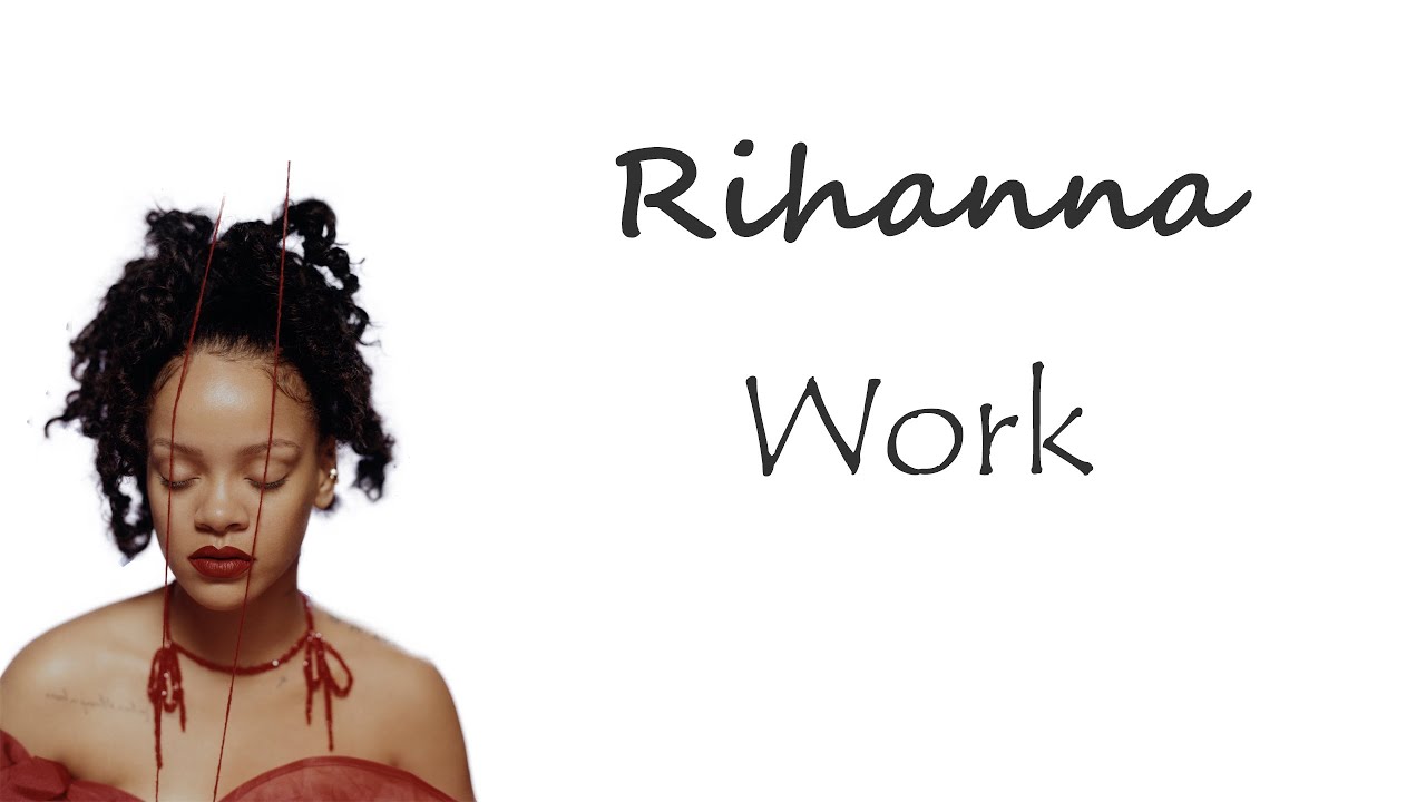 Rihanna Work Lyrics Youtube