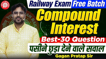Compound Interest Best-30 Question पसीने छुड़ा देने वाले सवाल 🔥 Gagan Pratap Sir #rrb #ntpc