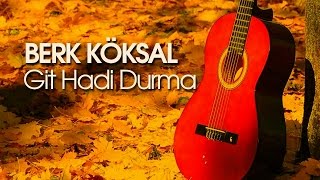 Berk KÖKSAL - Git Hadi Durma Resimi