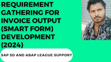 Requirement gathering for invoice output (Smart form) development (2024)