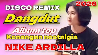 DISCO DANGDUT REMIX ALBUM TOP KENANGAN NOSTALGIA NIKE ARDILA HITS 2025