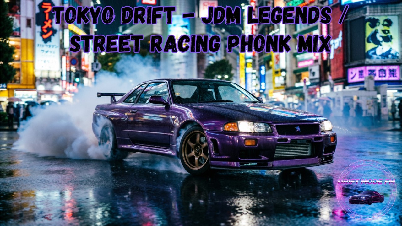 🔰 TOKYO DRIFT - JDM Legends / Street Racing Phonk Mix