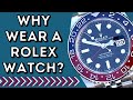 WHY WEAR A ROLEX WATCH - GREAT REASONS TO PUT A ROLEX ON YOUR WRIST!