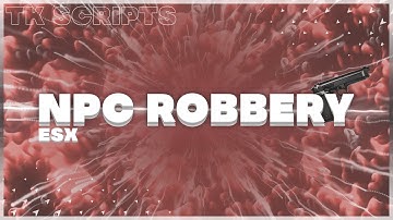 FiveM | [ESX] [Script] NPC Robbery | esx_tk_npcrobbery