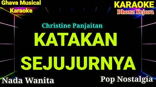 KATAKAN SEJUJURNYA - Christine Panjaitan ( Karaoke Pop Nostalgia ) Nada Wanita