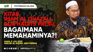 Cara Memahami Hadits Dalam Kitab Ihya 'Ulumuddin - Ustadz Adi Hidayat