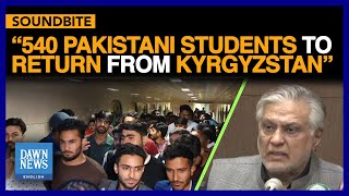 540 Students To Return From Kyrgyzstan Today Via Special Flights, Says Dar | Dawn News English