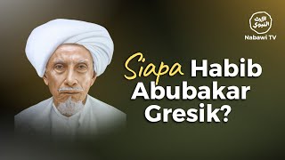 Sosok Habib Abu Bakar Assegaf, Gresik Yang Perlu Kamu Ketahui❗Menuju #HaulGresik ke-68 | Nabawi TV