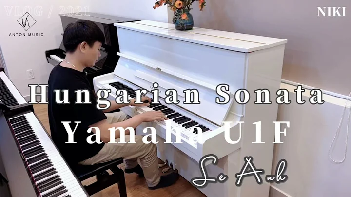REVIEW Piano cơ Yamaha U1F | UPRIGHT PIANO U1F | Hungarian Sonata Piano| ANTON MUSIC✅