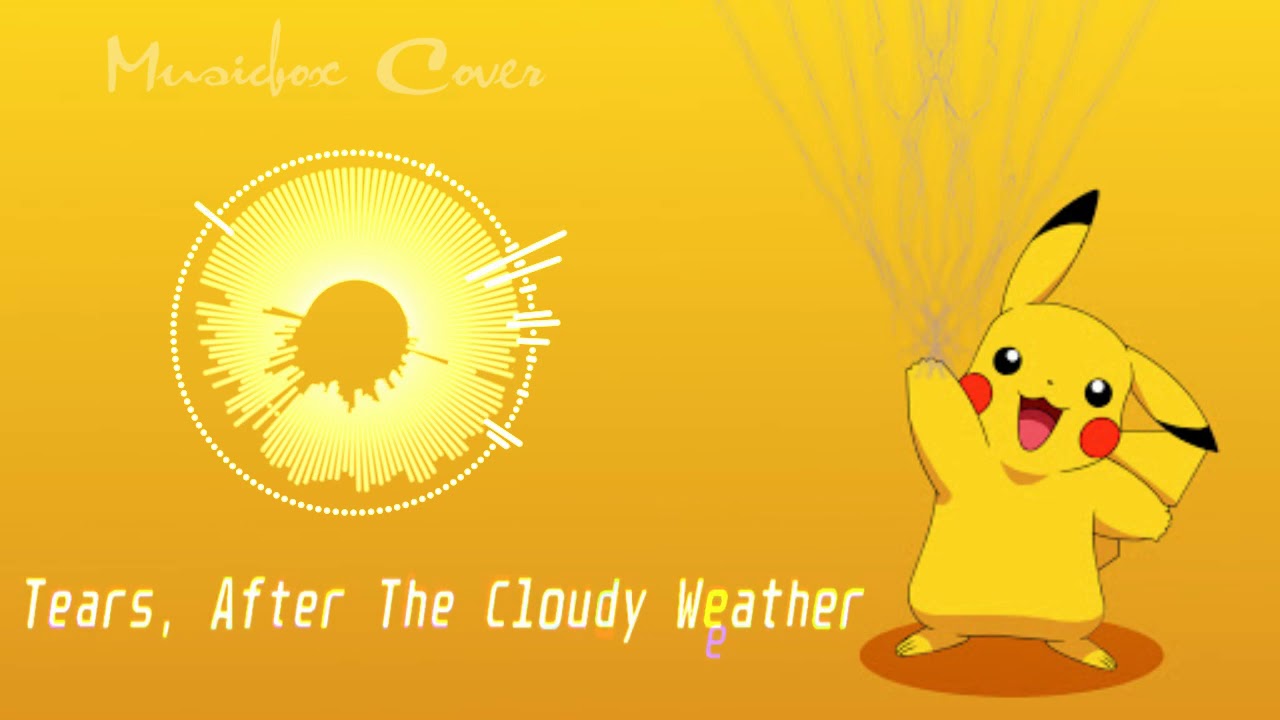 [Music box Cover] Pokémon - Tears After the Cloudy Weather