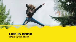 Life Is Good - Magic In The Other Free Copyright-Safe Music