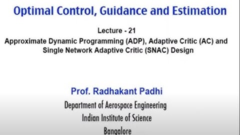 21:Approximate Dynamic Programming,Adaptive Critic Single Network Adaptive  #CH24SP #swayamprabha