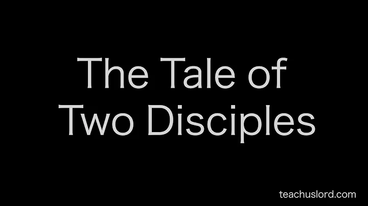 The Tale of Two Disciples