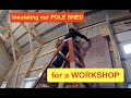 Workshop - Insulating exterior walls & framing in the pole shed