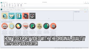 How to export video with the original quality with VSDC Video Editor