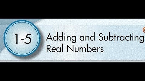1-5 Adding and Subtracting Real Numbers