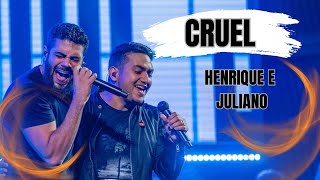 Cruel - Henrique e Juliano - Vou ter que beijar no rosto, de quem beijava minha boca!