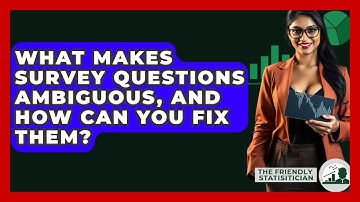 What Makes Survey Questions Ambiguous, And How Can You Fix Them? - The Friendly Statistician