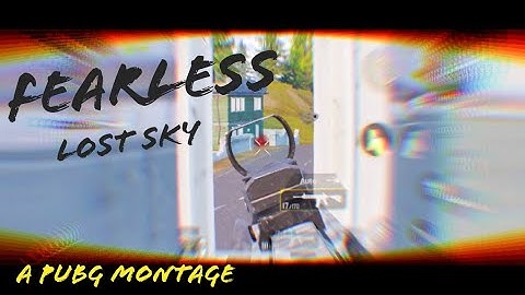 Lost Sky - Fearless ll Pubg Montage - SAMSUNG A3,A5,A6,A7,J2,J5,J7,S5,S6,S7,59,A10,A20,A30,A50,A70